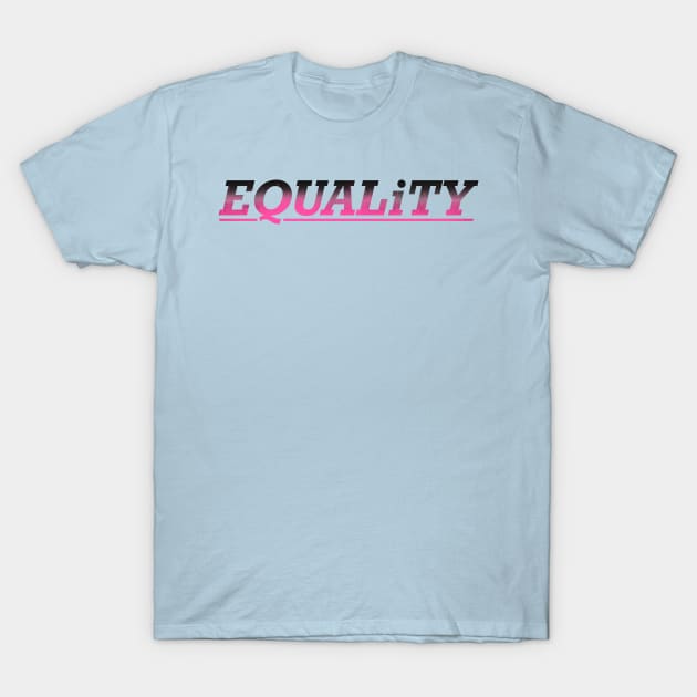 Equality T-Shirt by Inkoholic